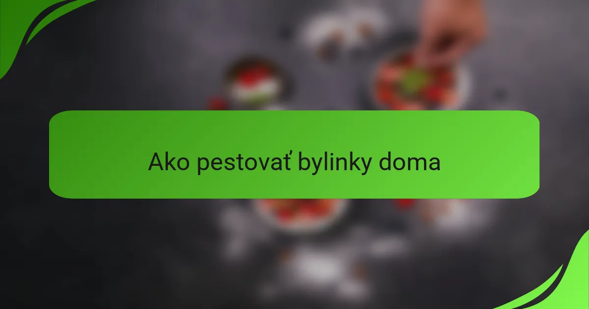 Ako pestovať bylinky doma