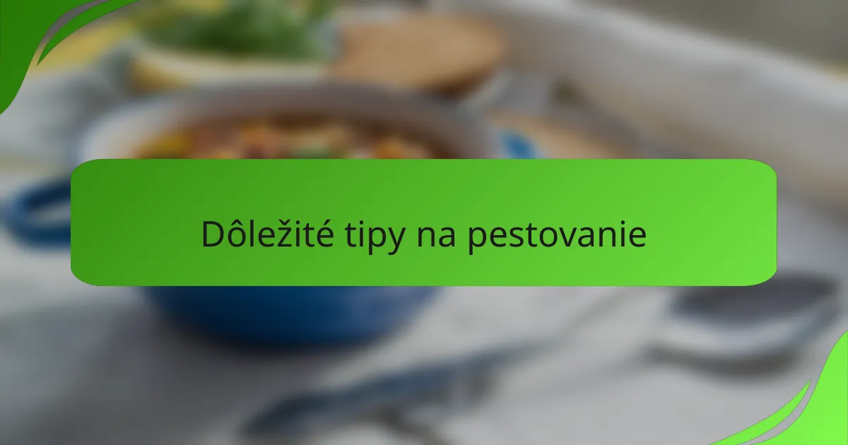 Dôležité tipy na pestovanie