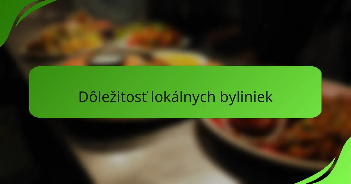 Dôležitosť lokálnych byliniek