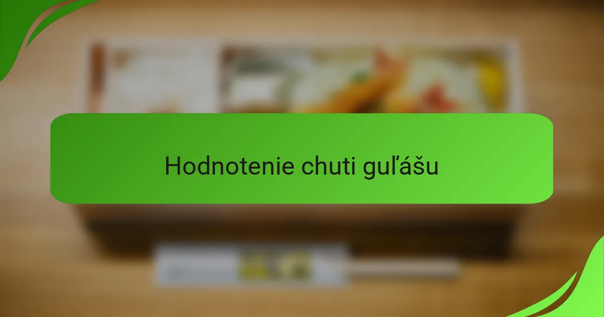 Hodnotenie chuti guľášu