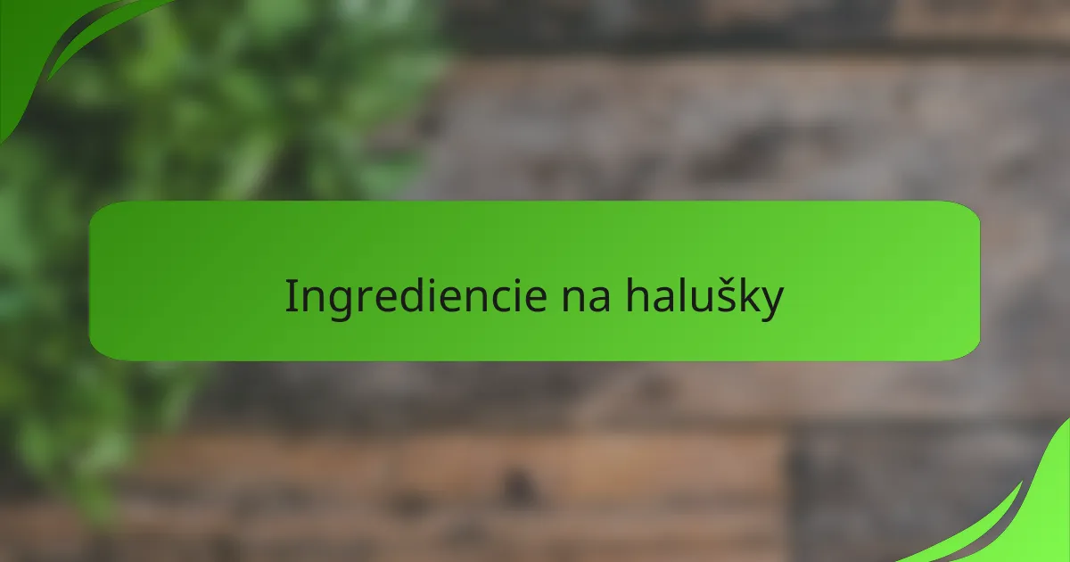 Ingrediencie na halušky
