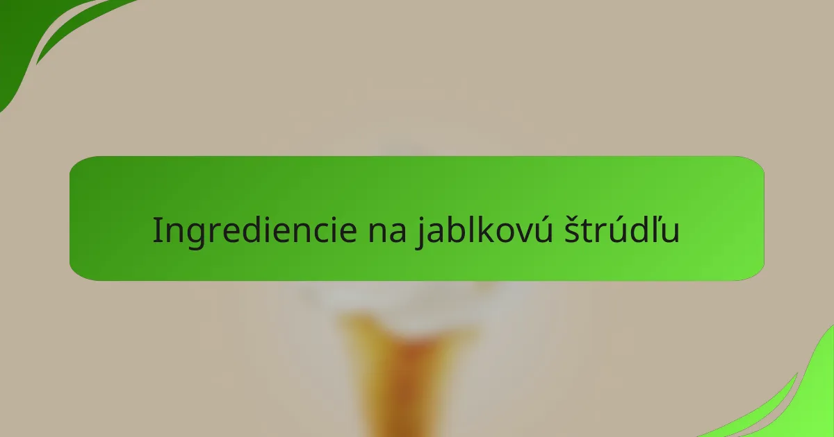 Ingrediencie na jablkovú štrúdľu