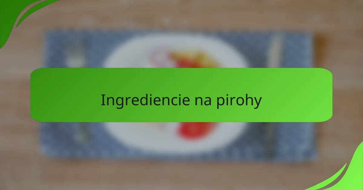 Ingrediencie na pirohy