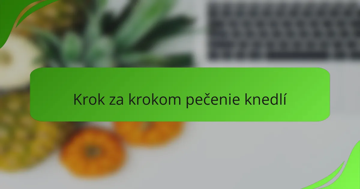 Krok za krokom pečenie knedlí