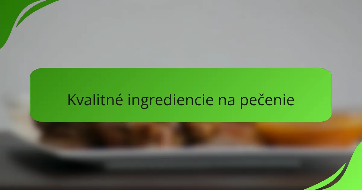 Kvalitné ingrediencie na pečenie