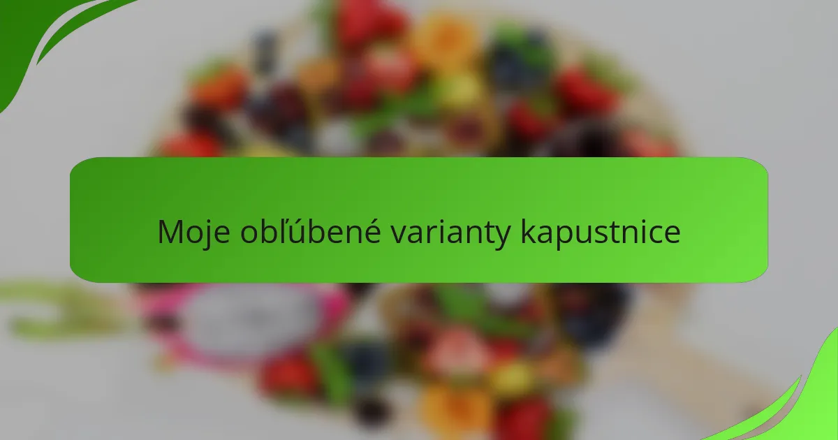 Moje obľúbené varianty kapustnice