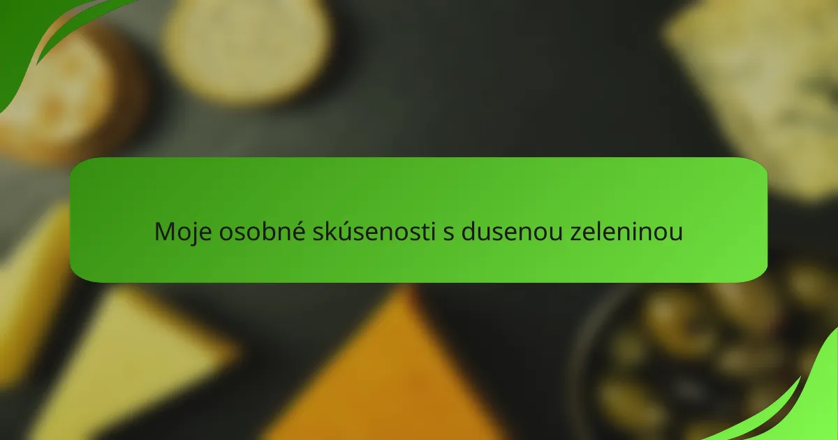 Moje osobné skúsenosti s dusenou zeleninou