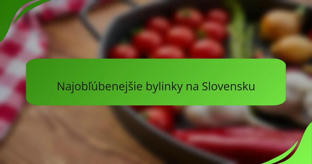 Najobľúbenejšie bylinky na Slovensku