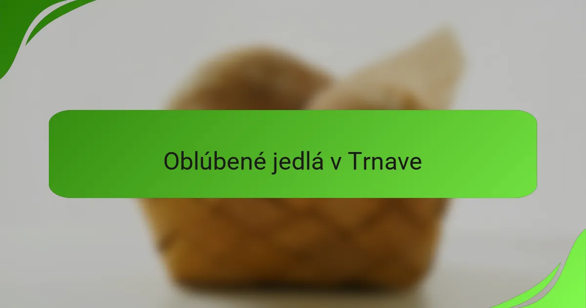Oblúbené jedlá v Trnave