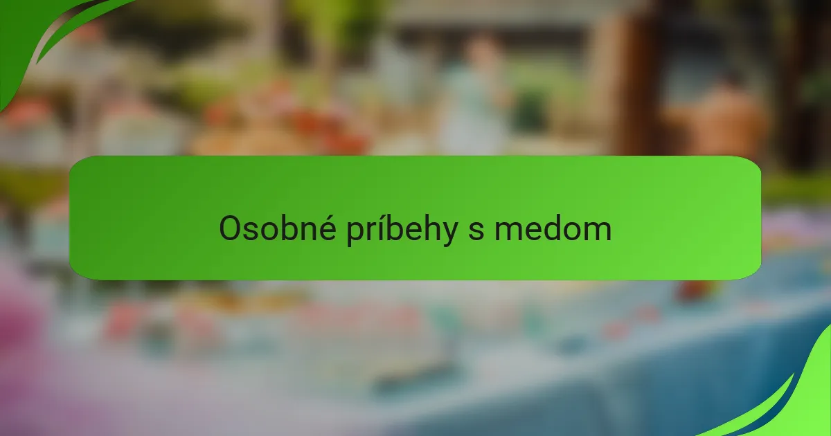 Osobné príbehy s medom