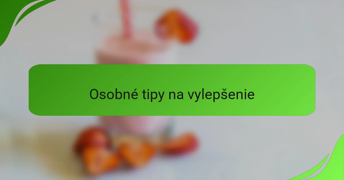 Osobné tipy na vylepšenie