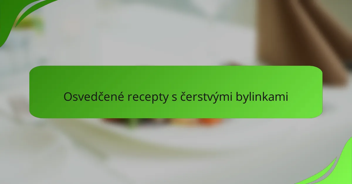 Osvedčené recepty s čerstvými bylinkami