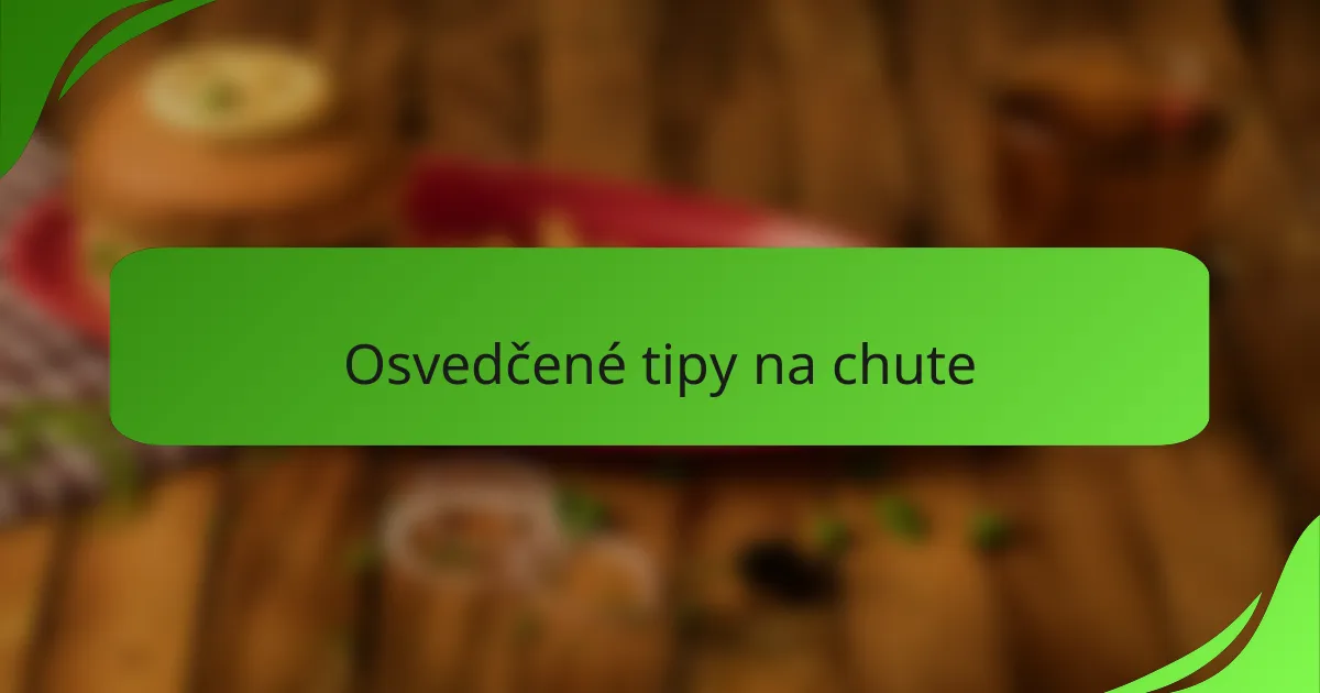 Osvedčené tipy na chute