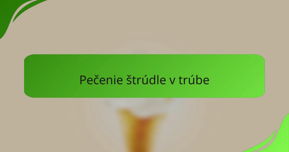 Pečenie štrúdle v trúbe