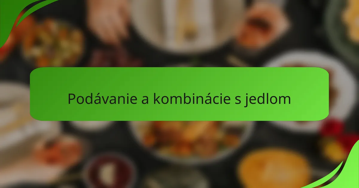 Podávanie a kombinácie s jedlom