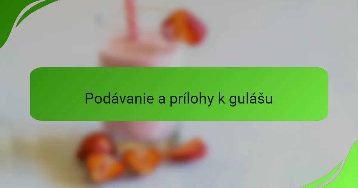 Podávanie a prílohy k gulášu