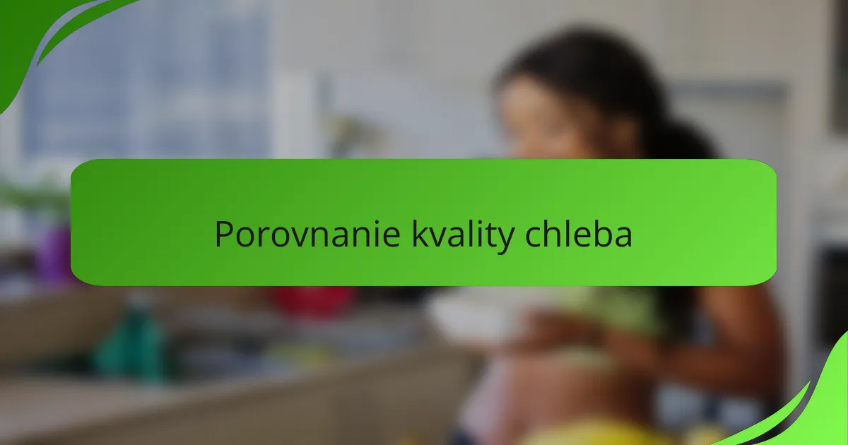 Porovnanie kvality chleba