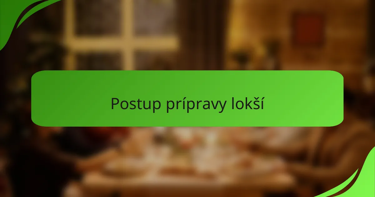 Postup prípravy lokší