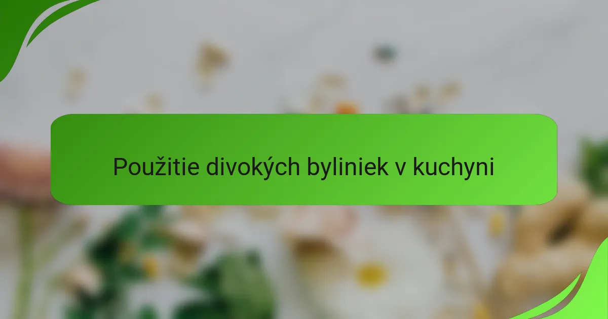 Použitie divokých byliniek v kuchyni