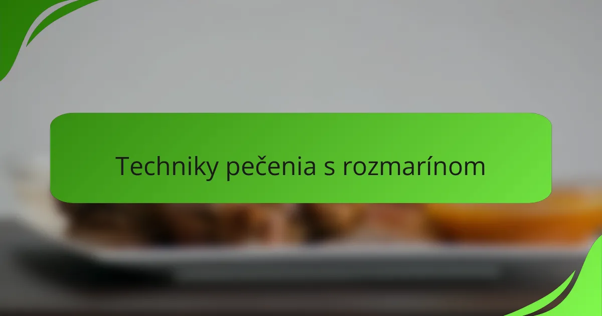 Techniky pečenia s rozmarínom