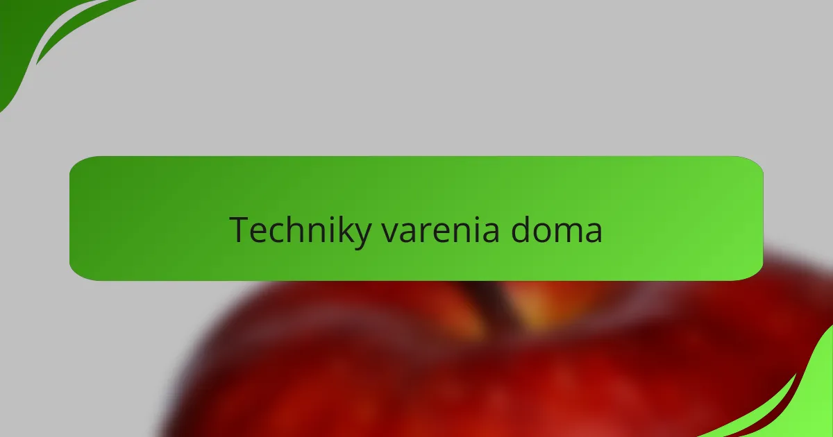 Techniky varenia doma