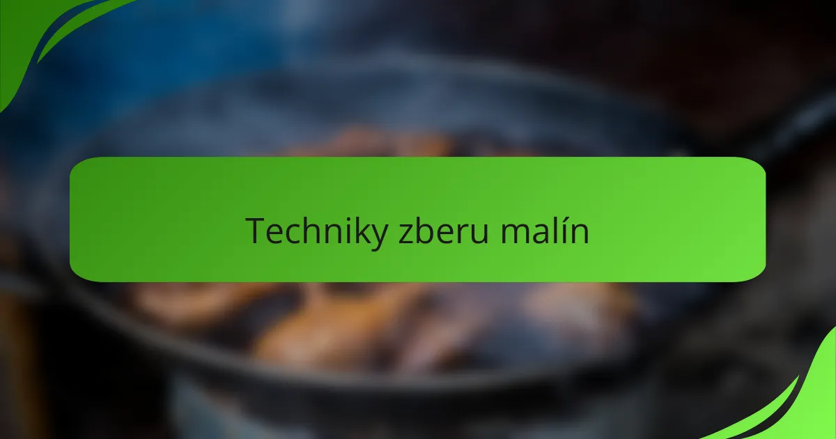 Techniky zberu malín
