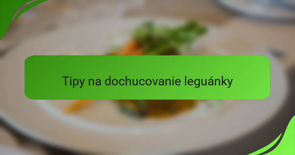 Tipy na dochucovanie leguánky