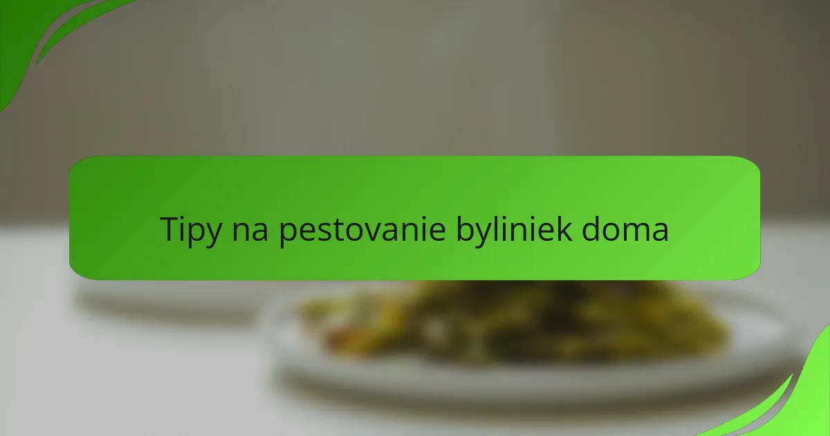 Tipy na pestovanie byliniek doma