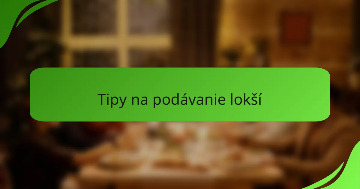 Tipy na podávanie lokší