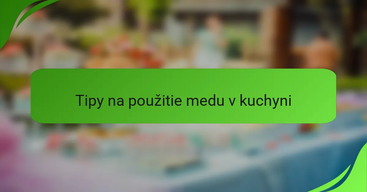 Tipy na použitie medu v kuchyni