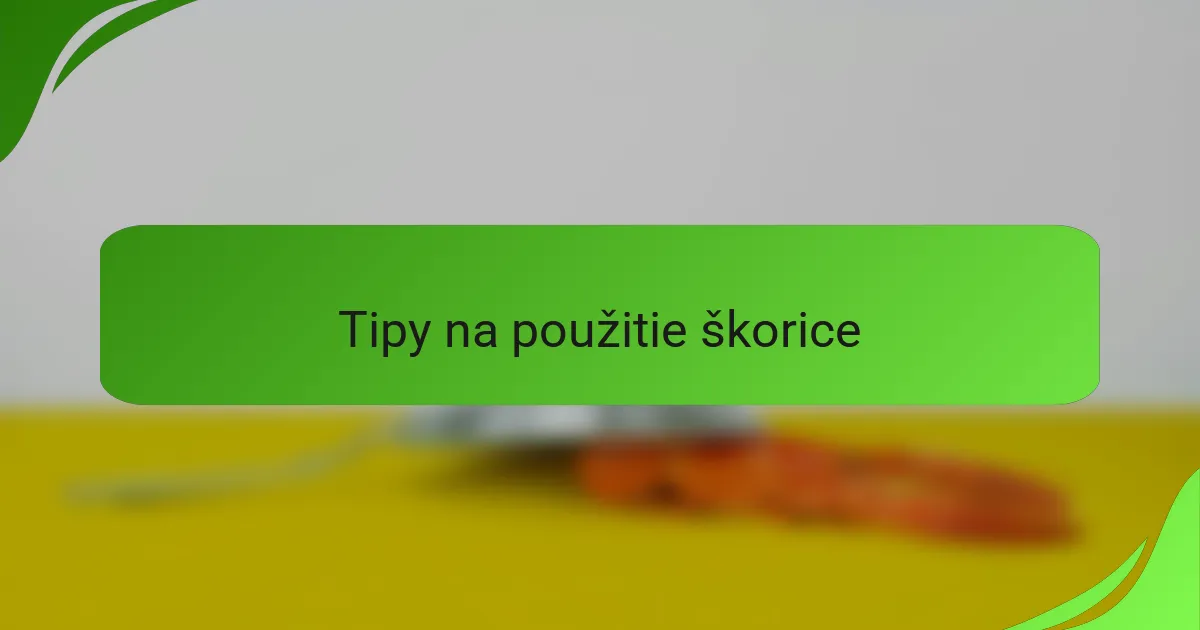 Tipy na použitie škorice