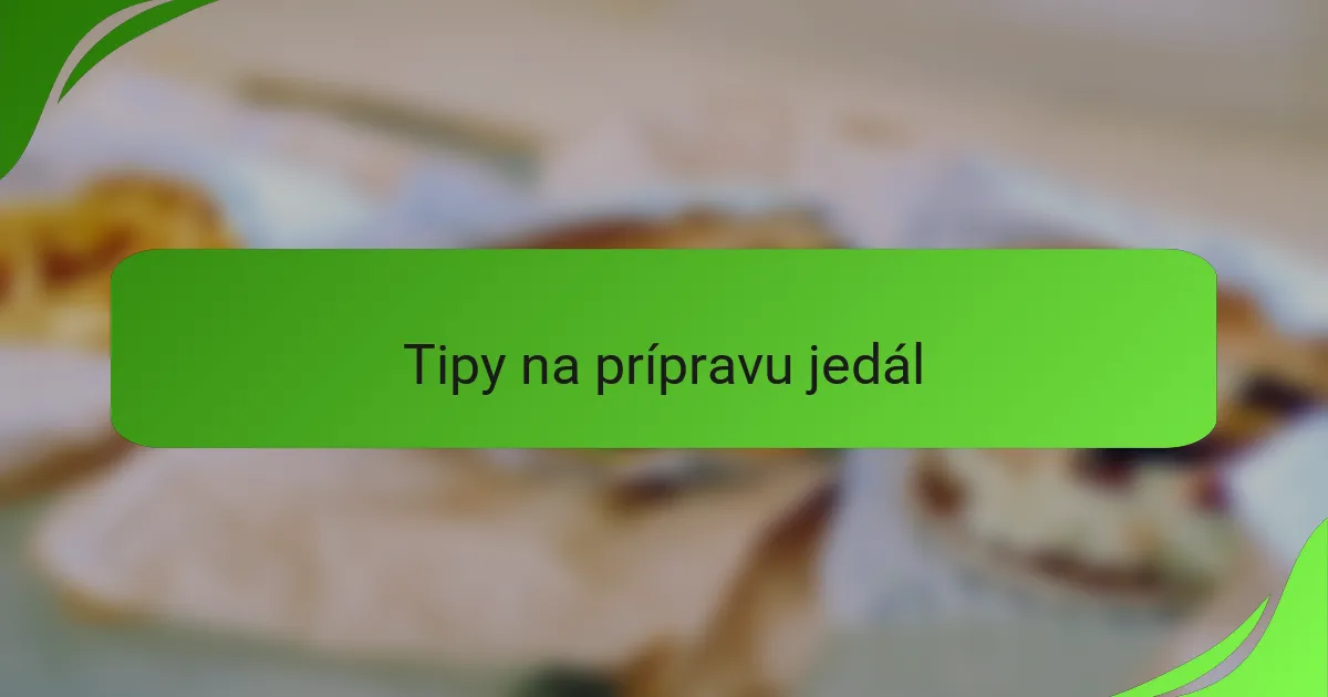 Tipy na prípravu jedál