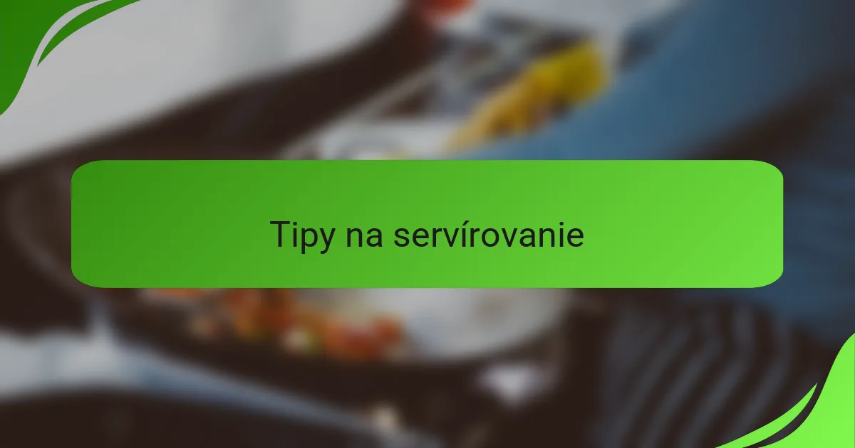 Tipy na servírovanie