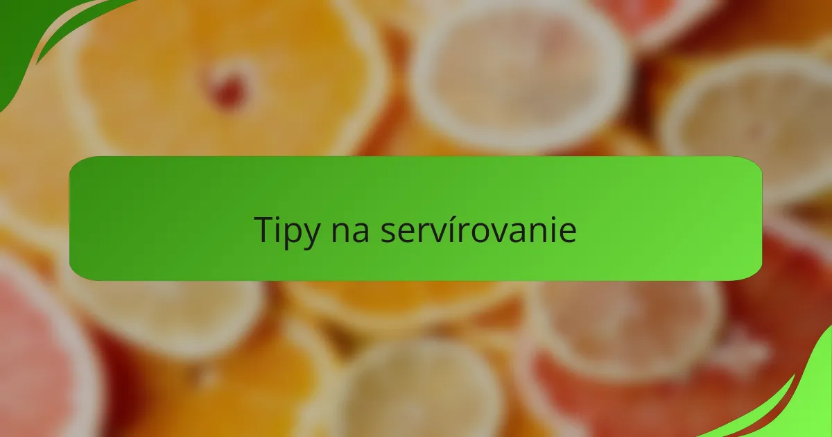 Tipy na servírovanie