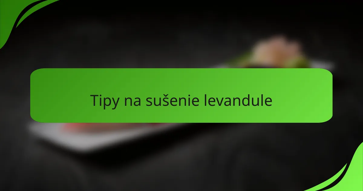 Tipy na sušenie levandule