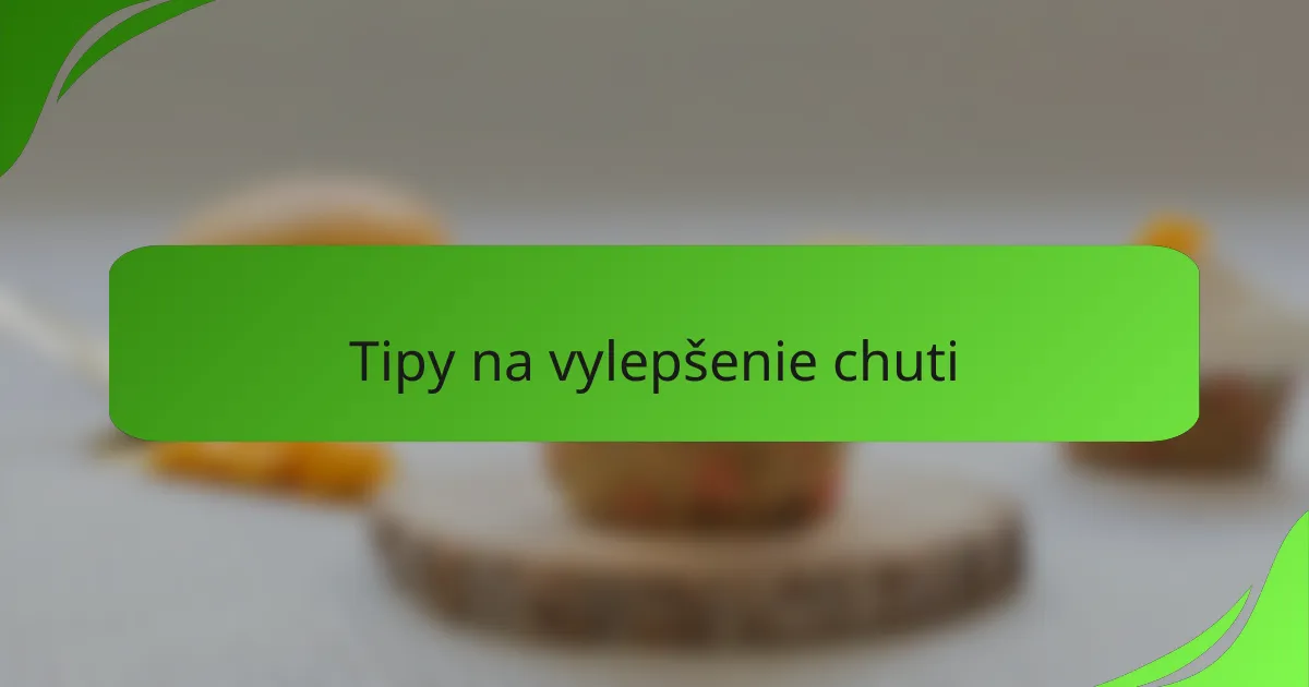 Tipy na vylepšenie chuti