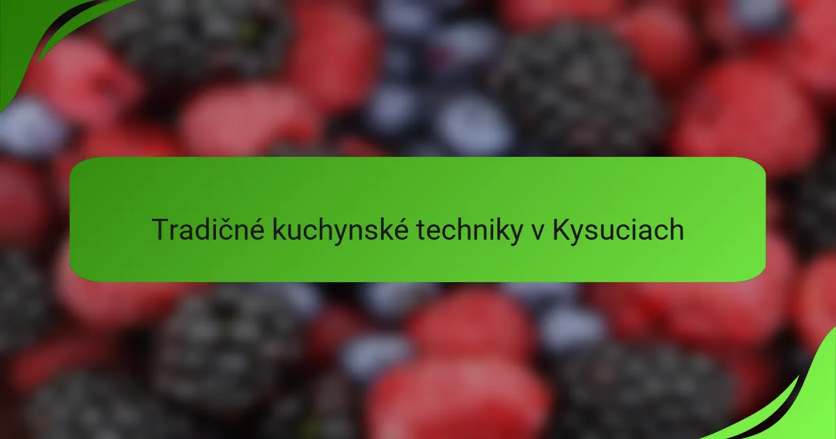 Tradičné kuchynské techniky v Kysuciach