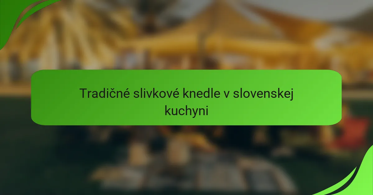 Tradičné slivkové knedle v slovenskej kuchyni
