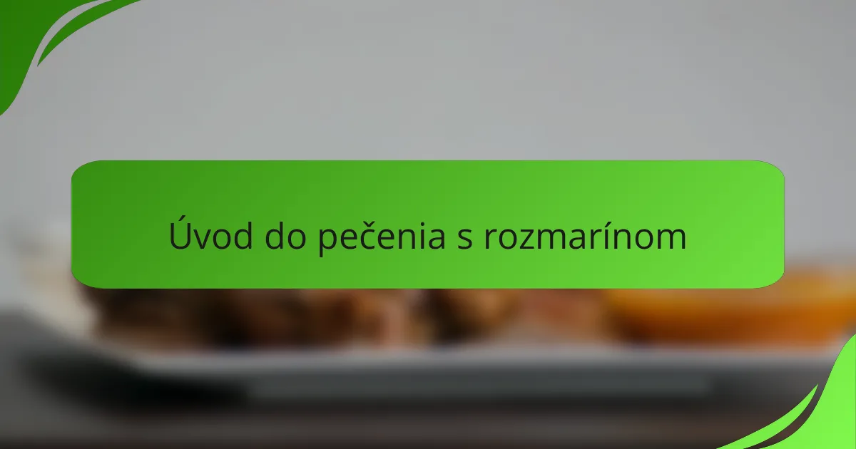 Úvod do pečenia s rozmarínom