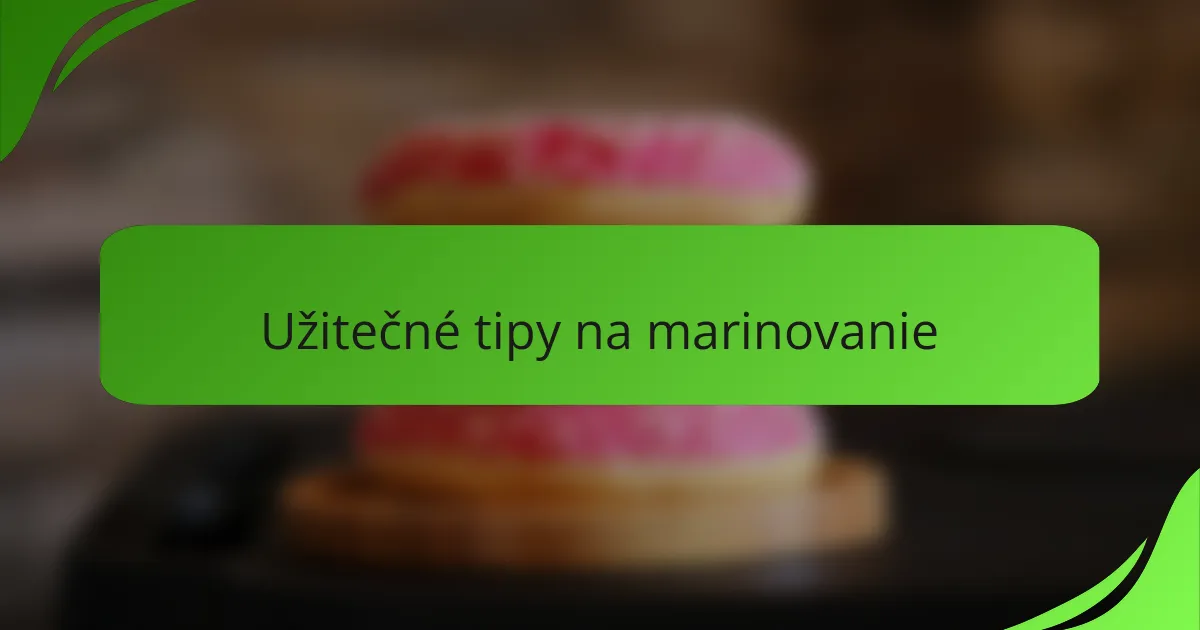 Užitečné tipy na marinovanie