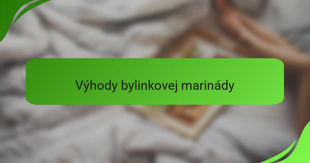 Výhody bylinkovej marinády