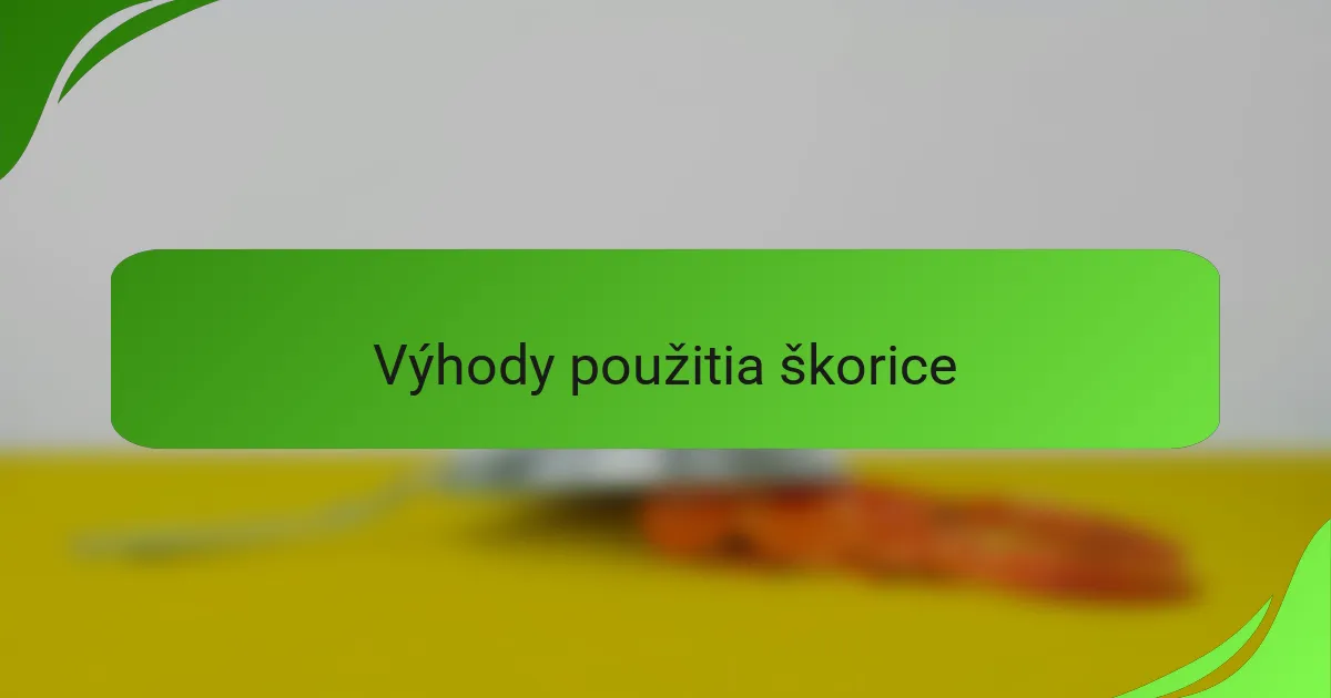 Výhody použitia škorice