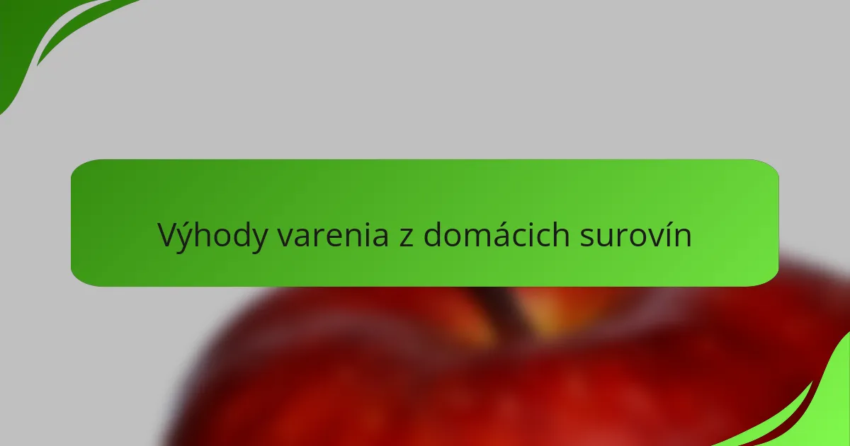 Výhody varenia z domácich surovín