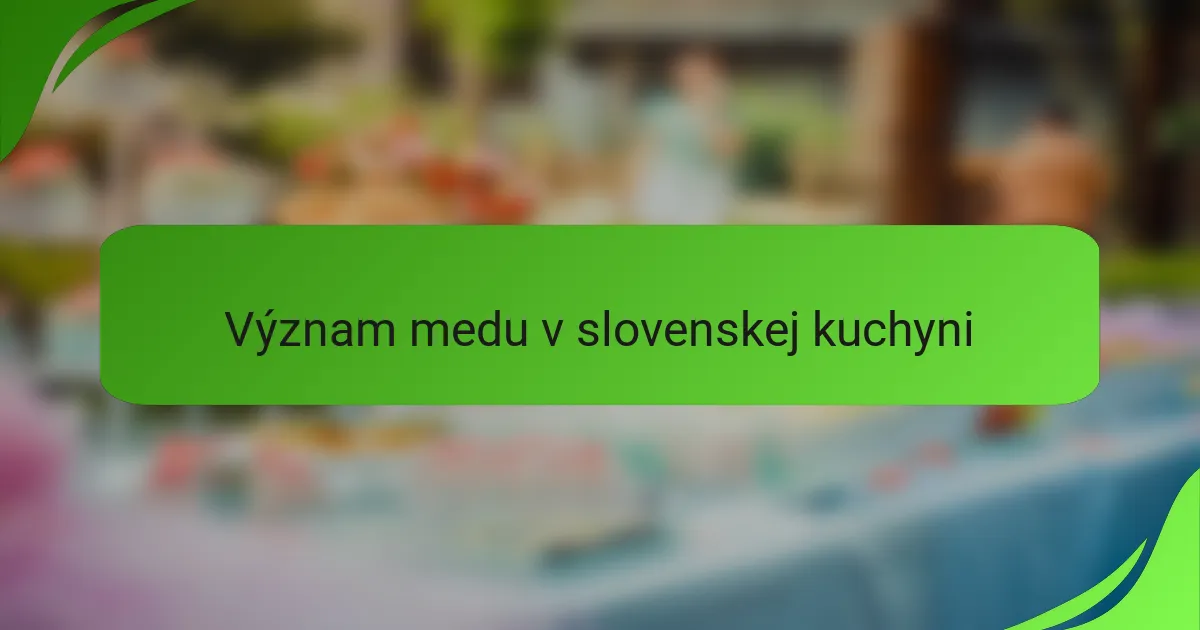 Význam medu v slovenskej kuchyni
