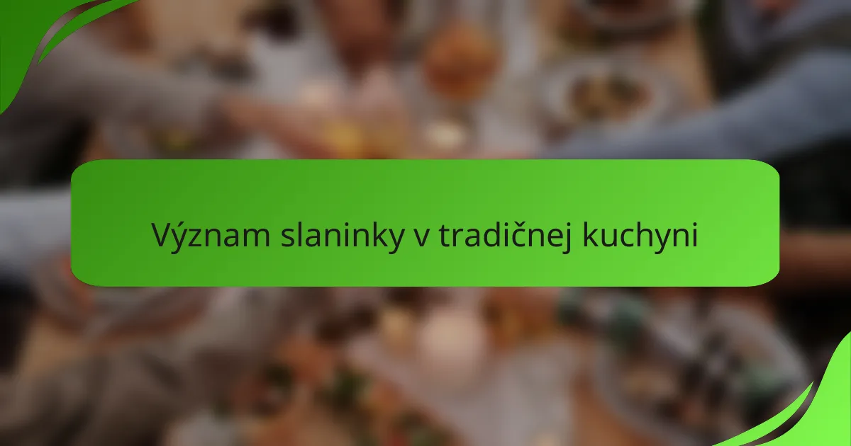 Význam slaninky v tradičnej kuchyni