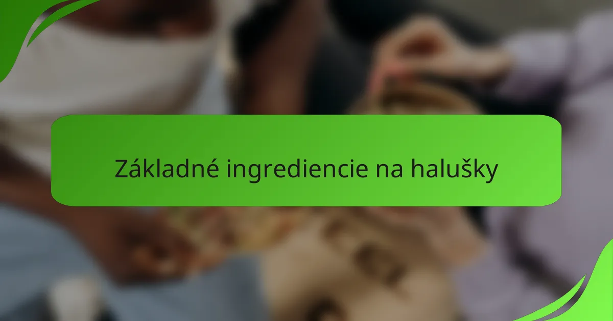 Základné ingrediencie na halušky