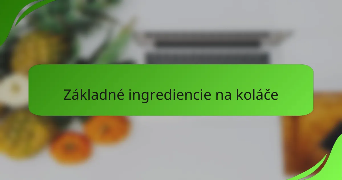 Základné ingrediencie na koláče