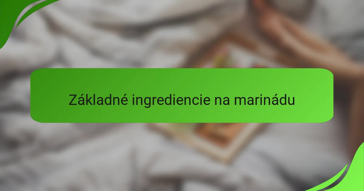 Základné ingrediencie na marinádu
