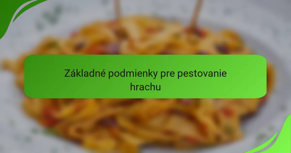Základné podmienky pre pestovanie hrachu