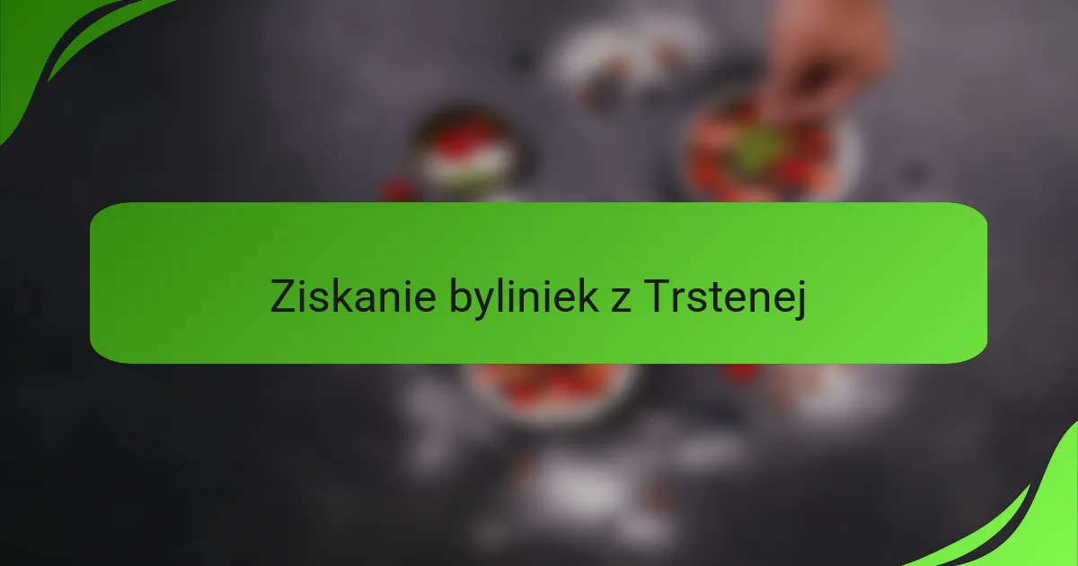 Ziskanie byliniek z Trstenej
